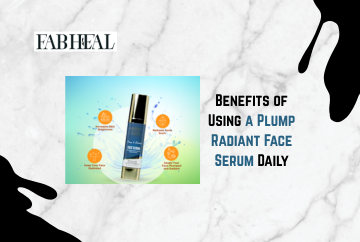 Benefits of Using a Plump Radiant Face Serum Daily